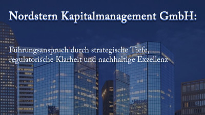 Nordstern Kapitalmanagement GmbH: Führungsanspruch durch strategische Tiefe, regulatorische Klarheit und nachhaltige Exzellenz Nordstern Kapitalmanagement GmbH: Führungsanspruch durch strategische Tiefe, regulatorische Klarheit und nachhaltige Exzellenz